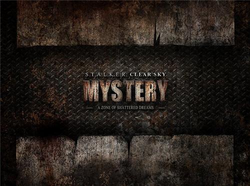 S.T.A.L.K.E.R. Clear Sky: MYSTERY S.T.A.L.K.E.R. Clear Sky: MYSTERY